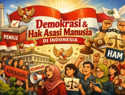 Demokrasi dan Hak Asasi Manusia dalam Sistem Politik Indonesia